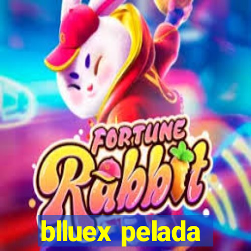 blluex pelada